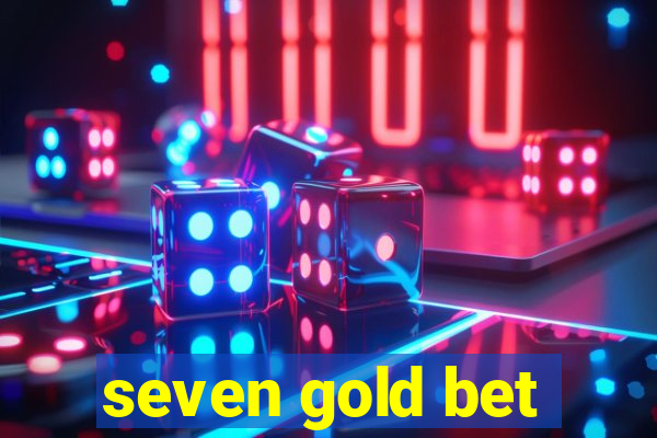 seven gold bet